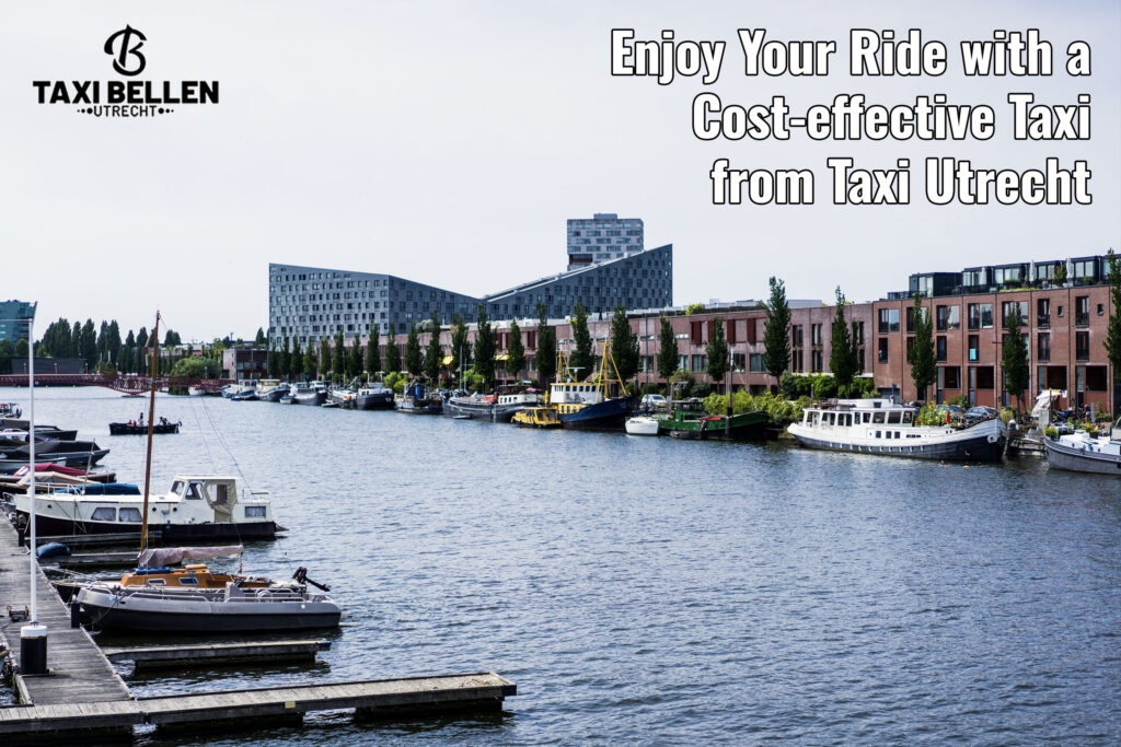 Cost-Effective Ways to Get Around the Netherlands with Taxi Utrecht
